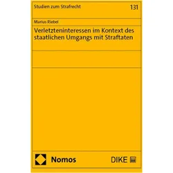 Verletzteninteressen im Kontext des staatlichen Umgangs mit Straftaten, Fachbücher von Marius Riebel