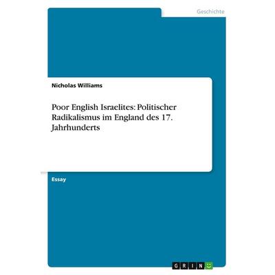 Poor English Israelites: Politischer Radikalismus im England des 17. Jahrhunderts, Taschenbuch von Nicholas Williams, GRIN, 978-3-640-41259-4