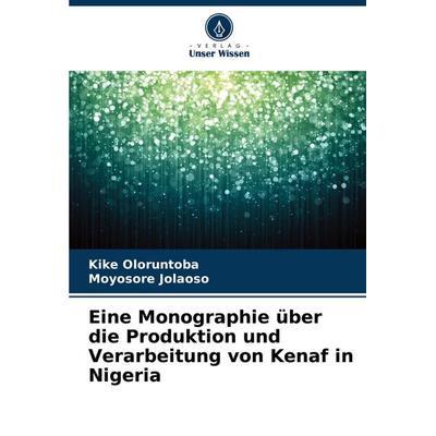Eine Monographie über die Produktion und Verarbeitung von Kenaf in Nigeria -
