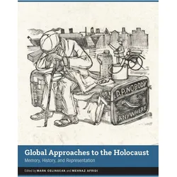 Global Approaches to the Holocaust  Memory, History, and Representation, Fachbücher von Mark Celinscak, Mehnaz Afridi