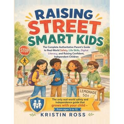 Raising Street Smart Kids, Taschenbuch von Kristin Ross, Independently Published
