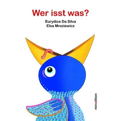 Wer isst was?, Gebundene Ausgabe von Eurydice Da Silva, Minedition, 978-3-03934-220-4