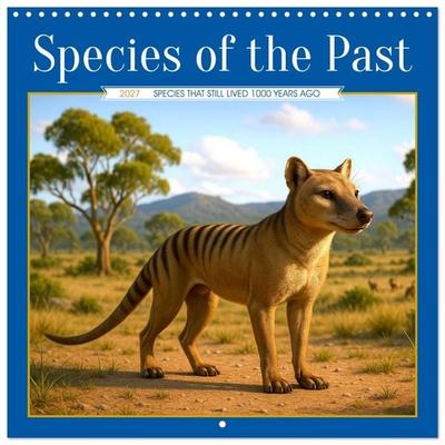 Species of the Past (Wall Calendar 2027 12 × 12 Inch) CALVENDO 12 Month Wall Calendar