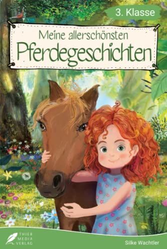 Silke Wachtler - Lesebuch 3. Klasse - Meine allerschönsten Pferdegeschichten: Das Lesebuch für Mädchen ab 8 Jahren (Lesebuch 3. Klasse) - Preis vom 07.10.2026 11:45:10 h
