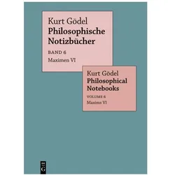 Kurt Gödel: Philosophische Notizbücher / Philosophical Notebooks / Maximen VI / Maxims VI, Fachbücher von Merlin Carl, Eva-Maria Engelen, Kurt Gödel