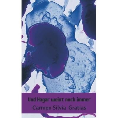 Und Hagar weint noch immer, Taschenbuch von Carmen Silvia Gratias, Bookmundo Osiander, 978-94-6367-442-3