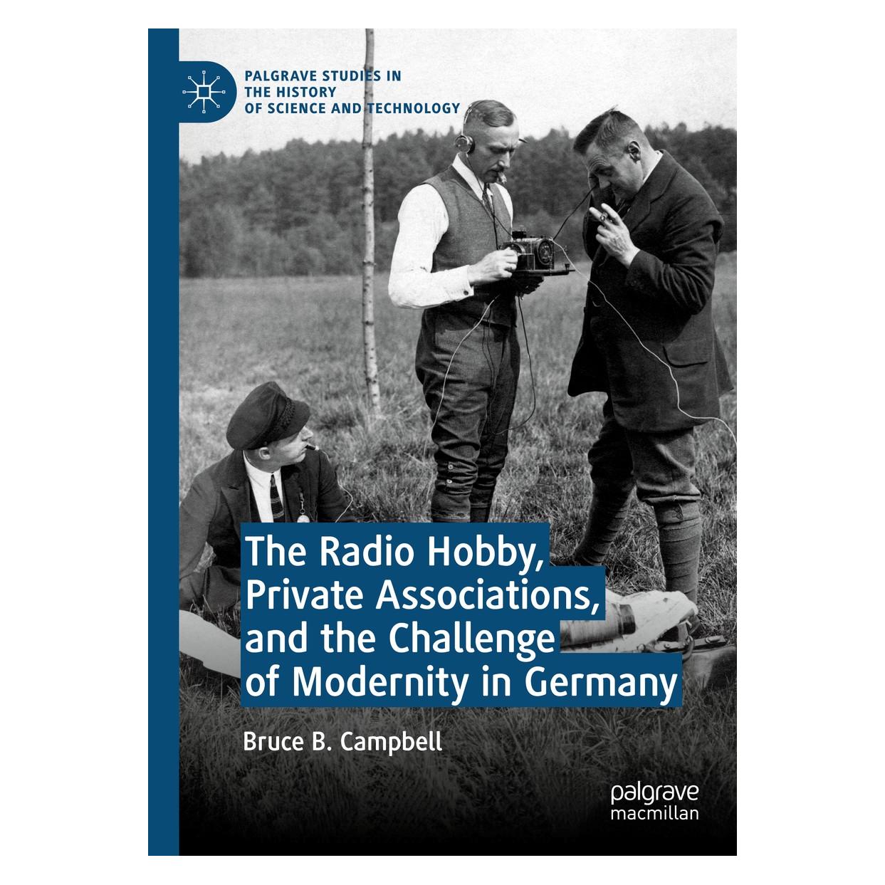 Springer The Radio Hobby, Private Associations, and the Challenge of Modernity in Germany (Englisch, Hardcover, Bruce B. Campbell) (9783030265335)