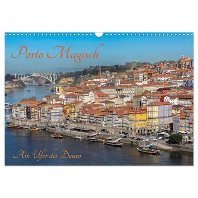 Porto Magisch - Am Ufer des Douro (Wandkalender 2027 DIN A3 quer), CALVENDO Monatskalender