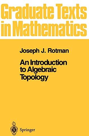 Rotman, Joseph J. - An Introduction to Algebraic Topology (Graduate Texts in Mathematics, Band 119) - Preis vom 30.09.2026 22:30:23 h
