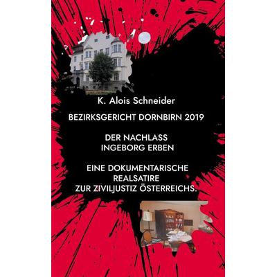 Bezirksgericht Dornbirn 2019, Gebundene Ausgabe von K. Alois Schneider, BoD – Books on Demand, 978-3-695-13486-1