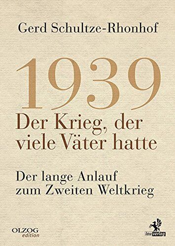 Gerd Schultze-Rhonhof - 1939 - Der Krieg, der viele Väter hatte: Der lange Anlauf zum Zweiten Weltkrieg - Preis vom 09.10.2026 07:28:09 h