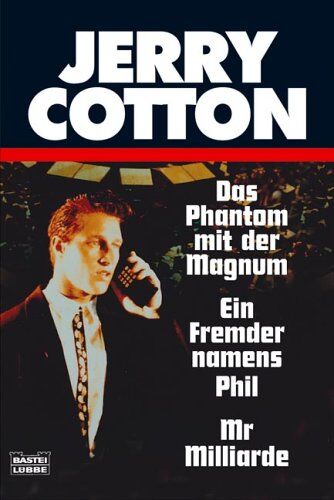 Jerry Cotton - Jerry Cotton. Das Phantom mit der Magnum / Ein Fremder namens Phil / Mr. Milliarde. - Preis vom 09.10.2026 07:28:09 h