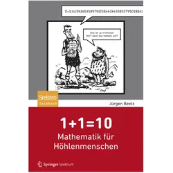 1+1=10: Mathematik für Höhlenmenschen, Fachbücher von Jürgen Beetz