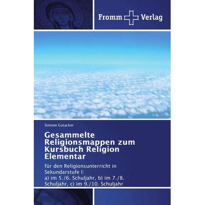 Gesammelte Religionsmappen zum Kursbuch Religion Elementar, Taschenbuch von Simone Gutacker, Fromm Verlag, 978-620-2-44035-6