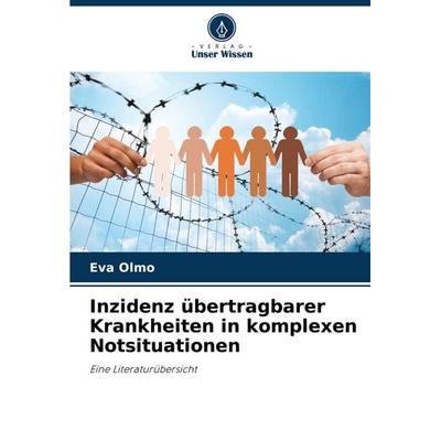Inzidenz übertragbarer Krankheiten in komplexen Notsituationen, Taschenbuch von Eva Olmo, Verlag Unser Wissen, 978-620-7-08786-0