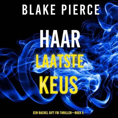 Haar Laatste Keus (Een Rachel Gift FBI Thriller—Boek 5) - Blake Pierce, Audio, 9798341596450