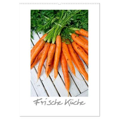 Frische Küche (Wandkalender 2027 DIN A2 hoch), CALVENDO Monatskalender