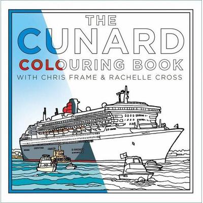 The Cunard Colouring Book, Taschenbuch von Chris Frame,Rachelle Cross, The History Press, 978-1-83705-108-3