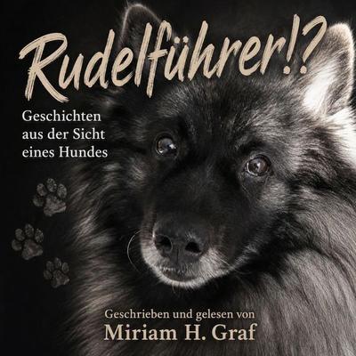 Rudelführer!? Geschichten aus der Sicht eines Hundes - Miriam H. Graf, Audio, 4069829340878
