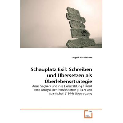 Kirchleitner, I: Schauplatz Exil: Schreiben und Übersetzen a, Taschenbuch von Ingrid Kirchleitner, VDM, 978-3-639-29634-1