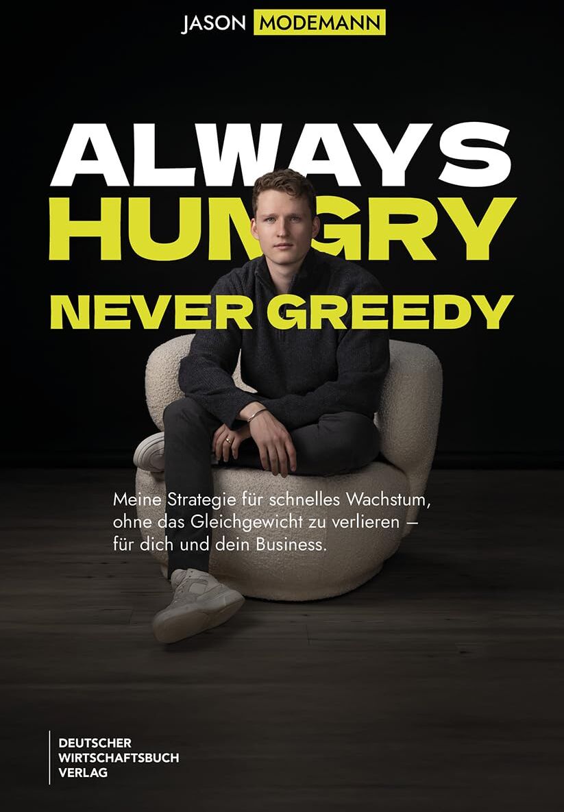 Jason Modemann - Always hungry, never greedy: Meine Strategie für schnelles Wachstum, ohne das Gleichgewicht zu verlieren – für dich und dein Business. Prinzipien, Learnings und echte Cases. - Preis vom 09.10.2026 07:28:09 h