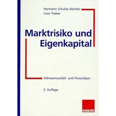 Marktrisiko und Eigenkapital, Gebundene Ausgabe von Hermann Schulte-Mattler,Uwe Traber, Gabler, 978-3-409-24065-9