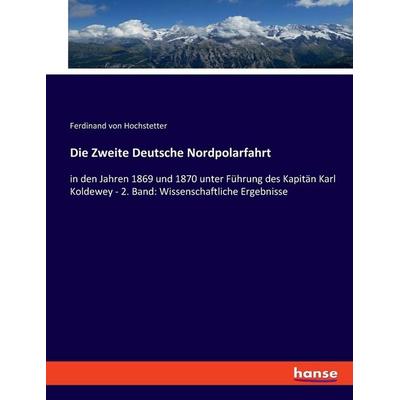 Die Zweite Deutsche Nordpolarfahrt, Taschenbuch von Ferdinand Hochstetter, Hansebooks, 978-3-348-10082-3