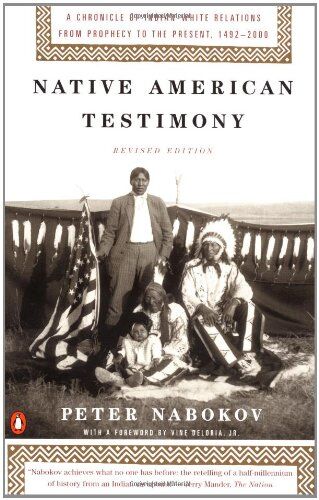 Peter Nabokov - Native American Testimony: Chronicle Indian White Relations from Prophecy Present 19422000 (rev Edition) - Preis vom 09.10.2026 07:28:09 h