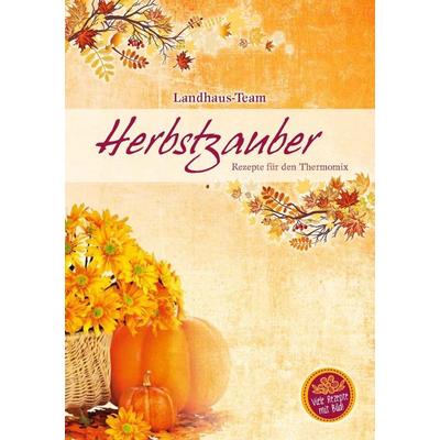 Herbstzauber Rezepte für den Thermomix, Geheftet von Angelika Willhöft,Stefanie Schüring, Landhaus-Team