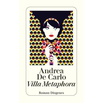 Villa Metaphora, Taschenbuch von Andrea De Carlo, Diogenes Verlag AG