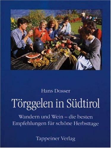 Hans Dosser - Törggelen in Südtirol: Wandern und Wein - die besten Empfehlungen für schöne Herbsttage. Die schönsten Weinschänken - Preis vom 04.10.2026 03:51:26 h