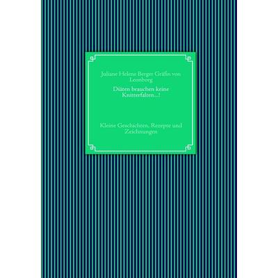 Diäten brauchen keine Knitterfalten...!, Taschenbuch von Juliane Helene Berger Gräfin Leonborg, BoD – Books on Demand, 978-3-8391-4190-8