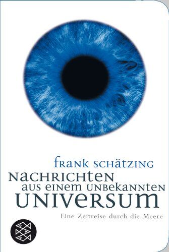 Frank Schätzing - Nachrichten aus einem unbekannten Universum: Eine Zeitreise durch die Meere (Fischer Taschenbibliothek) - Preis vom 02.10.2026 23:42:20 h