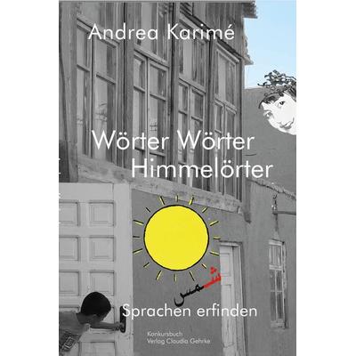 Wörter Wörter Himmelörter, Taschenbuch von Andrea Karimé, Konkursbuch, 978-3-88769-056-4