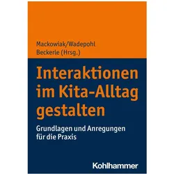 Interaktionen im Kita-Alltag gestalten, Fachbücher von Christine Beckerle, Heike Wadepohl, Cathleen Bethke, Lisa Keller, Kim Sophie Bernecker