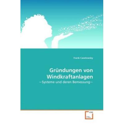 Caselowsky, F: Gründungen von Windkraftanlagen, Taschenbuch von Frank Caselowsky, VDM, 978-3-639-26143-1
