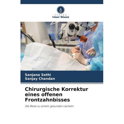 Chirurgische Korrektur eines offenen Frontzahnbisses, Taschenbuch von Sanjana Sethi,Sanjay Chandan, Verlag Unser Wissen, 978-620-7-61491-2