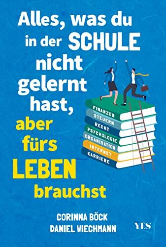 Daniel Wiechmann - Alles, was du in der Schule nicht gelernt hast, aber fürs Leben brauchst: Finanzen und Steuern, Arbeit und Beruf, Zeitmanagement, Internet, Recht, Psychologie, Organisation - Preis vom 09.10.2026 07:28:09 h