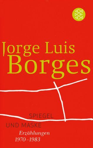 Borges, Jorge Luis - Spiegel und Maske: Erzählungen 1970-1983: Erzählungen 1970 - 1983. (Werke in 20 Bänden, 13) - Preis vom 07.10.2026 11:45:10 h