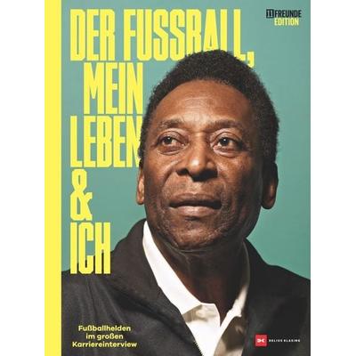 Der Fußball, mein Leben und ich, Gebundene Ausgabe von , Delius Klasing