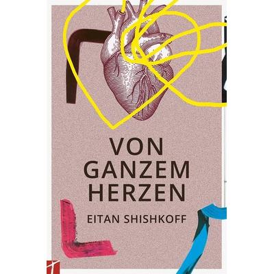 VON GANZEM HERZEN, Taschenbuch von Eitan Shishkoff, Schleife, 978-3-905991-66-6
