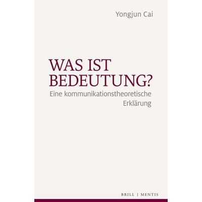 Was ist Bedeutung?, Taschenbuch von Yongjun Cai, Brill | mentis, 978-3-95743-304-6