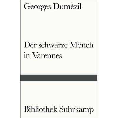 Der schwarze Mönch in Varennes. Nostradamische Posse und Divertissement über die letzten Worte des Sokrates, Taschenbuch von Georges Dumezil,