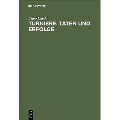 Turniere, Taten und Erfolge, Gebundene Ausgabe von Esmo Ridala, De Gruyter, 978-3-11-230538-6