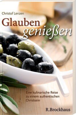 Christof Lenzen - Glauben genießen: Eine kulinarische Reise zu einem authentischen Christsein - Preis vom 19.10.2026 19:33:35 h