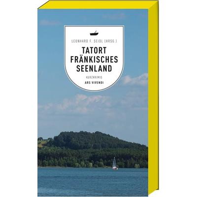 Tatort Fränkisches Seenland, Taschenbuch von , Ars Vivendi, 978-3-7472-0182-4