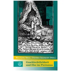 Geschlechtlichkeit und Ehe im Pietismus, Fachbücher von Wolfgang Breul, Stefania Salvadori