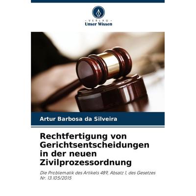 Rechtfertigung von Gerichtsentscheidungen in der neuen Zivilprozessordnung, Taschenbuch von Artur Barbosa da Silveira, Verlag Unser Wissen,