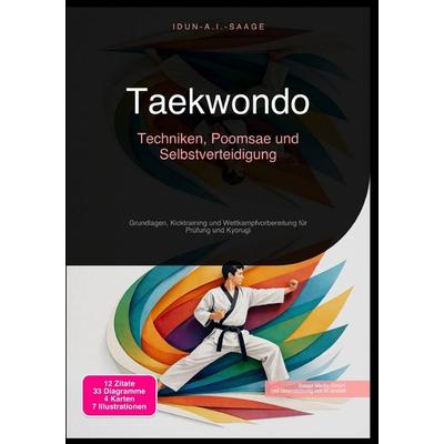 Taekwondo: Techniken, Poomsae und Selbstverteidigung, Taschenbuch von Idun A.I. Saage, Epubli, 978-3-565-27647-9