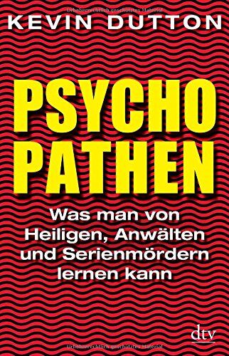 Kevin Dutton - Psychopathen: Was man von Heiligen, Anwälten und Serienmördern lernen kann - Preis vom 11.10.2026 15:43:13 h